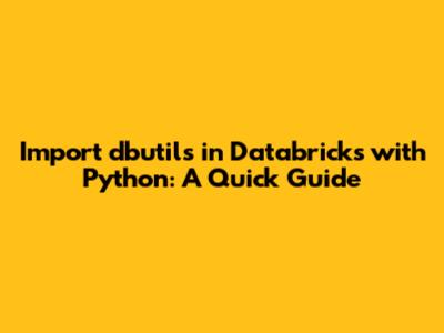 Import dbutils in Databricks with Python: A Quick Guide