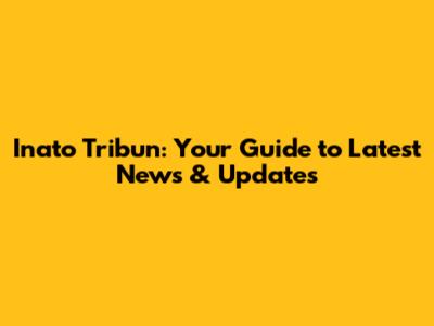 Inato Tribun: Your Guide to Latest News & Updates
