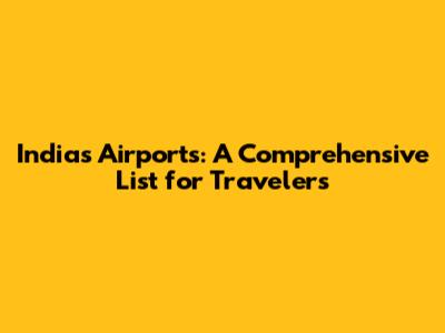 India's Airports: A Comprehensive List for Travelers