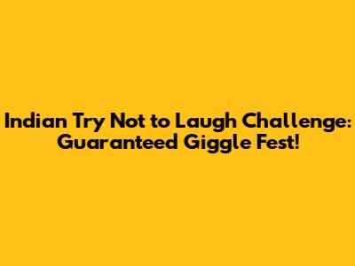 Indian Try Not to Laugh Challenge: Guaranteed Giggle Fest!