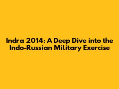 Indra 2014: A Deep Dive into the Indo-Russian Military Exercise