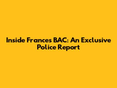 Inside France's BAC: An Exclusive Police Report