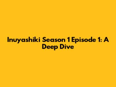 Inuyashiki Season 1 Episode 1: A Deep Dive