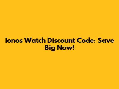 Ionos Watch Discount Code: Save Big Now!