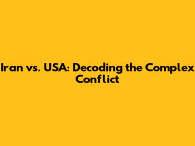 Iran vs. USA: Decoding the Complex Conflict