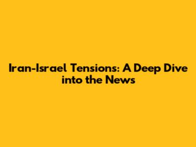 Iran-Israel Tensions: A Deep Dive into the News