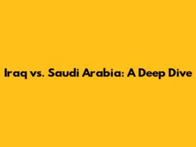 Iraq vs. Saudi Arabia: A Deep Dive