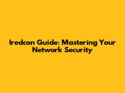Iredcon Guide: Mastering Your Network Security