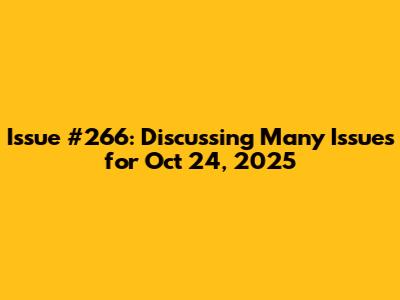 Issue #266: Discussing Many Issues for Oct 24, 2025