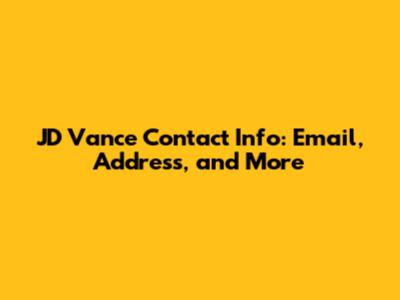 JD Vance Contact Info: Email, Address, and More