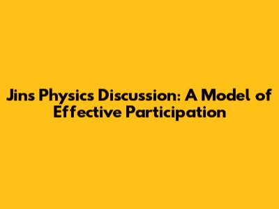 Jin's Physics Discussion: A Model of Effective Participation