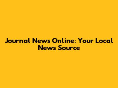 Journal News Online: Your Local News Source