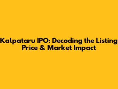 Kalpataru IPO: Decoding the Listing Price & Market Impact