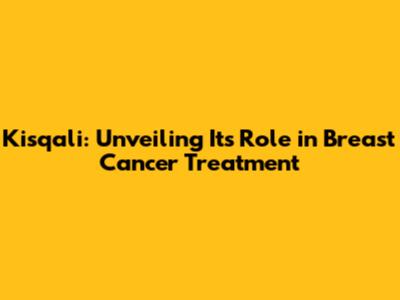 Kisqali: Unveiling Its Role in Breast Cancer Treatment