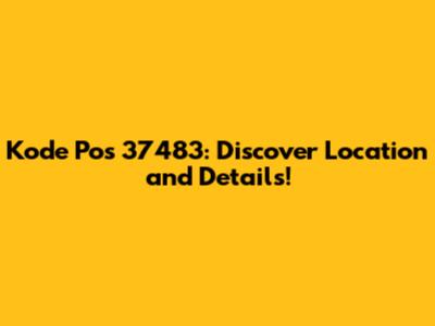 Kode Pos 37483: Discover Location and Details!