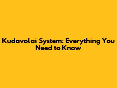 Kudavolai System: Everything You Need to Know