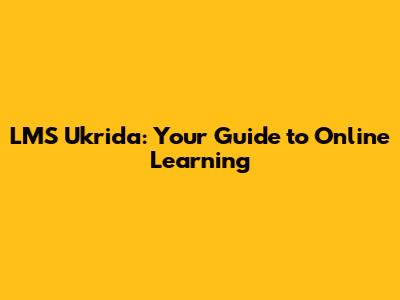 LMS Ukrida: Your Guide to Online Learning