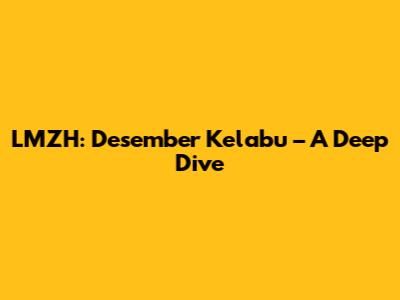 LMZH: Desember Kelabu – A Deep Dive