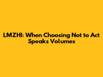 LMZHI: When Choosing Not to Act Speaks Volumes