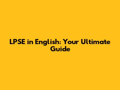 LPSE in English: Your Ultimate Guide
