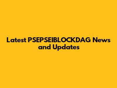 Latest PSEPSEIBLOCKDAG News and Updates