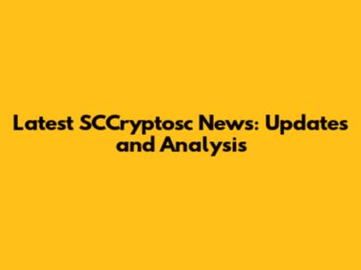 Latest SCCryptosc News: Updates and Analysis