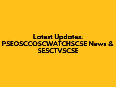 Latest Updates: PSEOSCCOSCWATCHSCSE News & SESCTVSCSE
