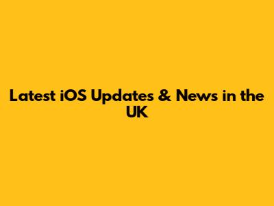 Latest iOS Updates & News in the UK