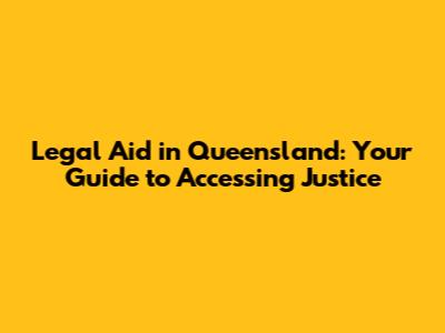 Legal Aid in Queensland: Your Guide to Accessing Justice