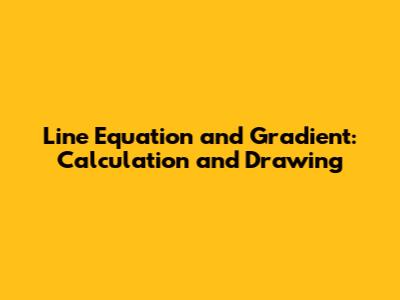 Line Equation and Gradient: Calculation and Drawing