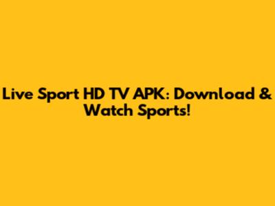 Live Sport HD TV APK: Download & Watch Sports!