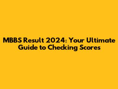 MBBS Result 2024: Your Ultimate Guide to Checking Scores
