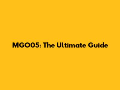 MGO05: The Ultimate Guide