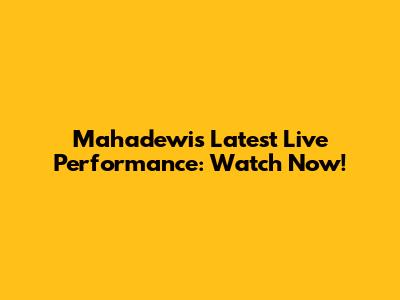 Mahadewi's Latest Live Performance: Watch Now!
