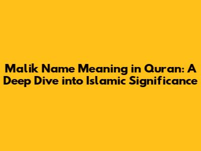 Malik Name Meaning in Quran: A Deep Dive into Islamic Significance