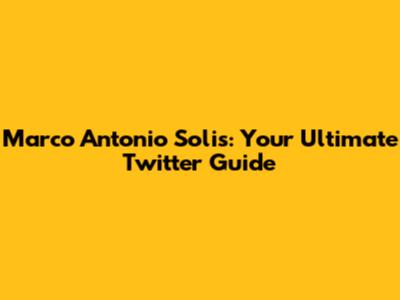 Marco Antonio Solis: Your Ultimate Twitter Guide