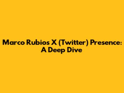 Marco Rubio's X (Twitter) Presence: A Deep Dive