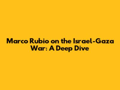 Marco Rubio on the Israel-Gaza War: A Deep Dive