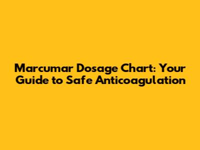 Marcumar Dosage Chart: Your Guide to Safe Anticoagulation