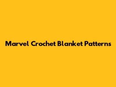 Marvel Crochet Blanket Patterns