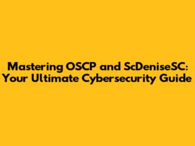 Mastering OSCP and ScDeniseSC: Your Ultimate Cybersecurity Guide
