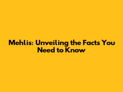 Mehlis: Unveiling the Facts You Need to Know