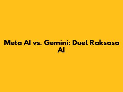 Meta AI vs. Gemini: Duel Raksasa AI