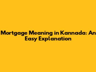 Mortgage Meaning in Kannada: An Easy Explanation