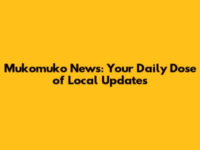 Mukomuko News: Your Daily Dose of Local Updates