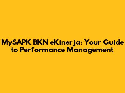 MySAPK BKN eKinerja: Your Guide to Performance Management