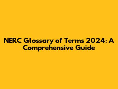 NERC Glossary of Terms 2024: A Comprehensive Guide