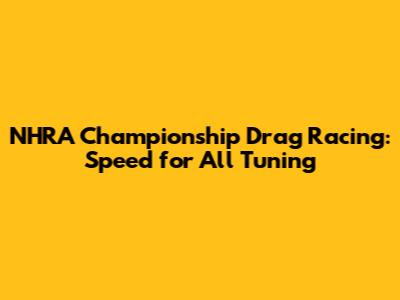 NHRA Championship Drag Racing: Speed for All Tuning