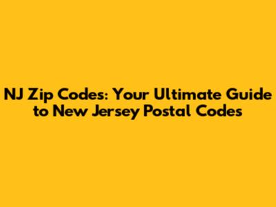 NJ Zip Codes: Your Ultimate Guide to New Jersey Postal Codes