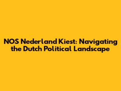 NOS Nederland Kiest: Navigating the Dutch Political Landscape